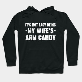 It's Not Easy Being My Wife's Arm Candy Funny Vintage Retro (White) Hoodie